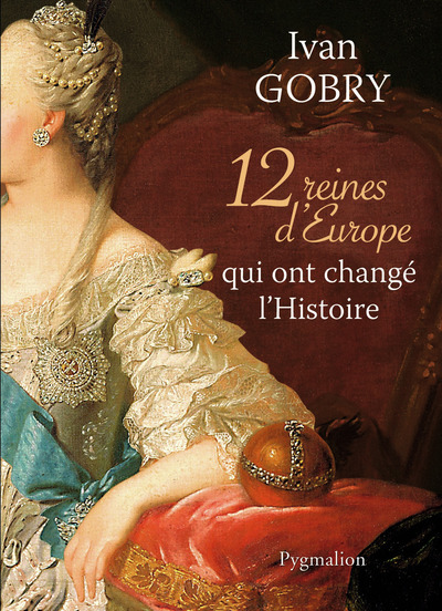 Image de 12 reines d'Europe qui ont changé l'Histoire