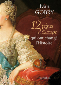 Image de 12 reines d'Europe qui ont changé l'Histoire