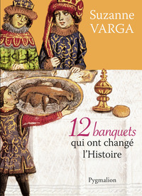 Image de 12 banquets qui ont changé l'Histoire