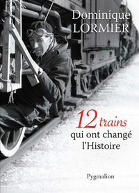 Image de 12 trains qui ont changé l'Histoire