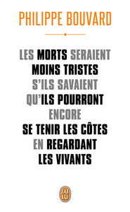Picture of Les morts seraient moins tristes s'ils savaient qu'ils pourront encore se tenir les côtes en regardant les vivants