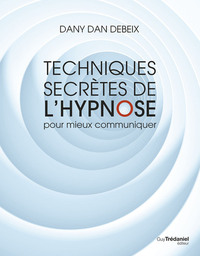 Picture of Techniques secrètes de l'hypnose pour mieux communiquer
