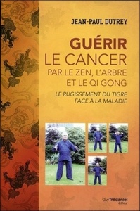 Image de Guérir le cancer par le zen, l'arbre et le QI Gong - Le rugissment du tigre face à la maladie