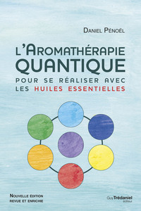 Picture of L'aromathérapie quantique - Pour se réaliser avec les huiles essentielles