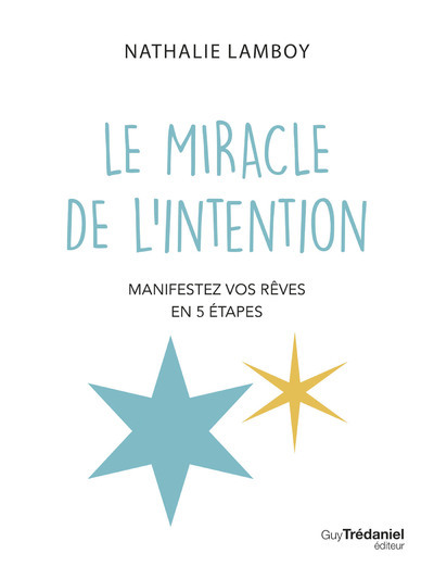 Picture of Le miracle de l'intention - Manifestez vos rêves en 5 étapes