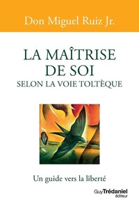 Picture of La maîtrise de soi selon la voie toltèque