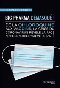 Image de Big Pharma démasqué ! De la chloroquine aux vaccins, la face noire de notre système de santé