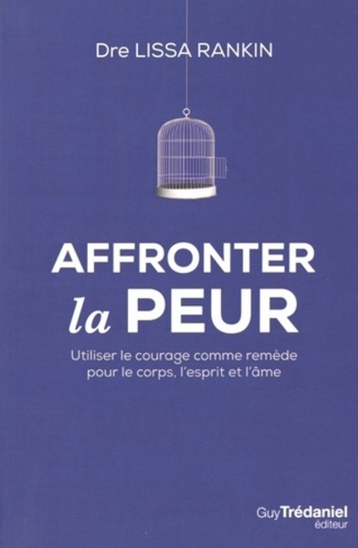 Picture of Affronter la peur - Utiliser le courage comme remède pour le corps, l'esprit et l'âme