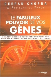 Picture of Le fabuleux pouvoir de vos gènes - Comment influerpositivement sur votre ADN pour une meilleure sant