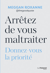 Picture of Arrêtez de vous maltraiter - Donnez-vous la priorité