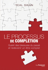 Image de Le processus de complétion - Guérir des blessures du passé et redevenir un être complet