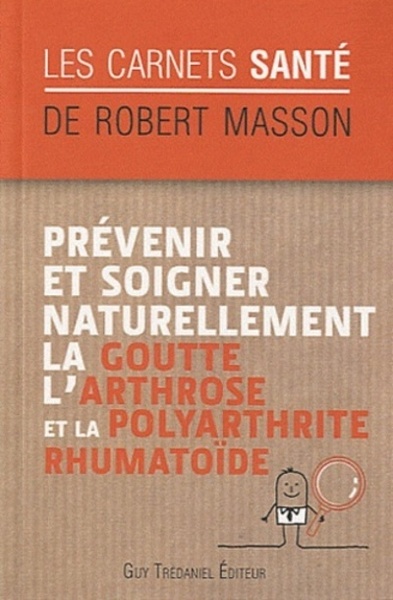 Picture of Prévenir et soigner naturellement la goutte, l'ar throse et la polyarthrite rhumatoïde