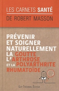 Picture of Prévenir et soigner naturellement la goutte, l'ar throse et la polyarthrite rhumatoïde