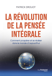 Image de La révolution de la pensée intégrale - Comment prospérer et se réaliser dans le monde d'aujourd'hui