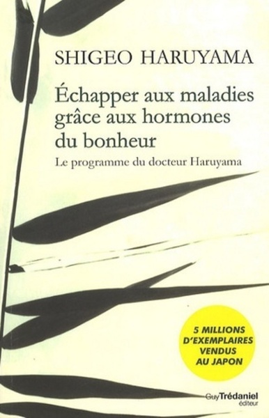 Picture of Echapper aux maladies grâce aux hormones du bonheur - Le programme du docteur Haruyama