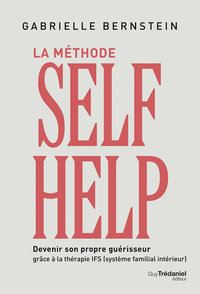 Image de La méthode Self Help - Devenir son propre guérisseur grâce à la thérapie IFS (Système Familial Intérieur)