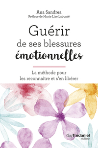 Image de Guérir de ses blessures émotionnelles - La méthode pour les reconnaître et s'en libérer