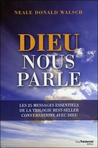 Image de Dieu nous parle - Les 25 messages essentiels de la trilogie best-seller : Conversations avec Dieu