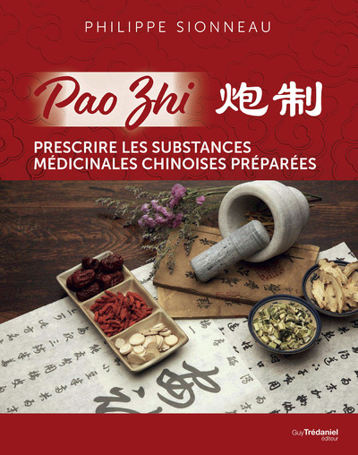 Picture of Pao Zhi - Prescrire les substances médicinales chinoises préparées