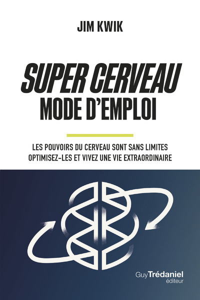 Picture of Super Cerveau Mode d'emploi - Les pouvoirs du cerveau sont sans limites - optimisez-les et vivez une vie extraordinaire
