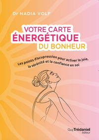 Image de Votre carte énergétique du bonheur - Les points d'acupression pour activer la joie, la sérénité et la confiance en soi