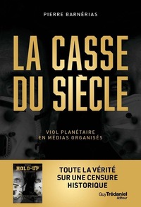 Picture of La casse du siècle, viol planétaire en médias organisés