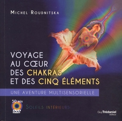 Image de Voyage au coeur des chakras et des cinq éléments + DVD
