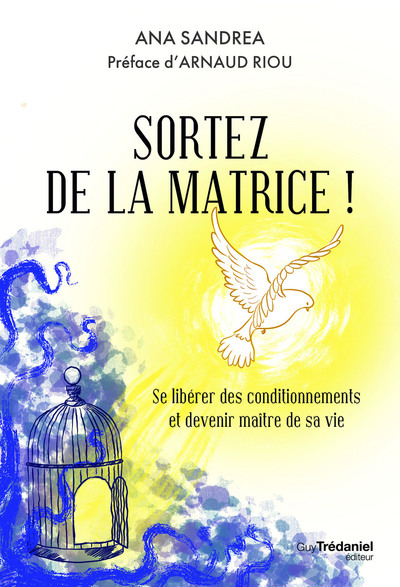 Image de Sortez de la matrice ! - Se libérer de ses conditionnements et devenir maître de sa vie