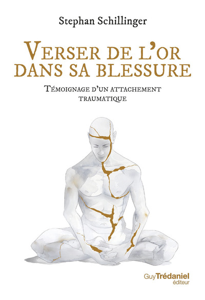 Picture of Verser de l'or dans sa blessure - Témoignage d'un attachement traumatique