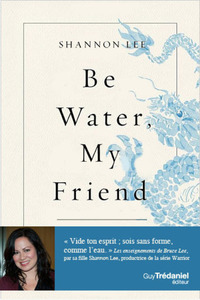 Image de Be water, my friend - Les enseignements spirituels de Bruce Lee
