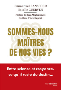 Picture of Sommes-nous maîtres de nos vies ? - Entre science et croyance, ce qu'il reste du destin...