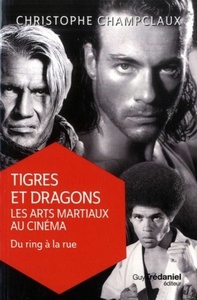 Image de Tigres et dragons : les arts martiaux au cinéma