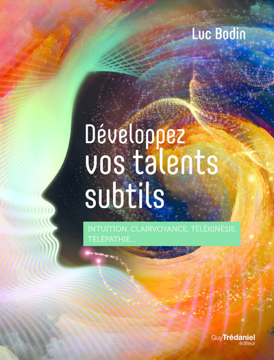 Image de Développez vos talents subtils - Intuition, clairvoyance, télépathie, télékinésie...