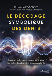 Image de Le décodage symbolique des dents - Des clés thérapeutiques pour libérer les mémoires inscrites dans nos dents