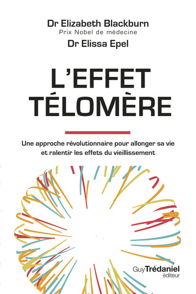 Image de L'effetTélomère - Une approche révolutionnaire pour allonger sa vie et ralentir les effets du vieillissement