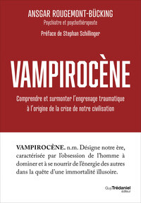 Picture of Vampirocène - Comprendre et surmonter l'engrenage traumatique à l'origine de la crise de notre civilisation