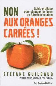 Image de Non aux oranges carrées - Guide pratique pour changer sa façon de faire ses courses