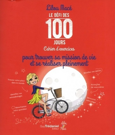 Image de Le défi des 100 jours, Cahier d'exercices pour tr ouver sa mission de vie et se realiser pleinement