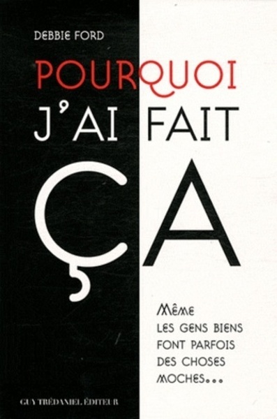 Picture of Pourquoi j'ai fait ça ? - Même les gens biens font parfois des choses moches