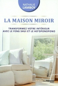 Image de La maison miroir - Transformer votre intérieur avec le feng shui et le ho'oponopono