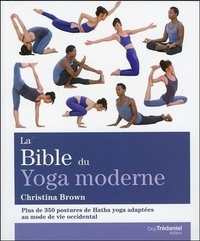 Picture of La bible du yoga moderne - Plus de 350 postures de Hatha yoga adaptées au mode de vie occidental