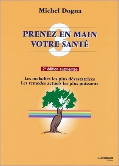 Image de Prenez en main votre santé - tome 3 - Les maladies les plus dévastatrices, les remèdes les plus puis
