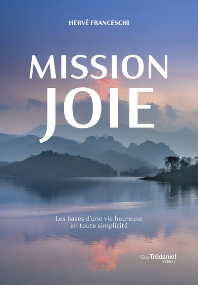 Picture of Mission joie - Les bases d'une vie heureuse en toute simplicité