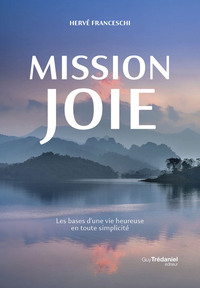 Picture of Mission joie - Les bases d'une vie heureuse en toute simplicité