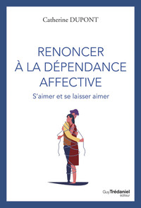 Image de Renoncer à la dépendance affective - S'aimer et se laisser aimer