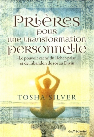 Picture of Prières pour une transformation personnelle - Le pouvoir caché du lâcher-prise et de l'abandon de so