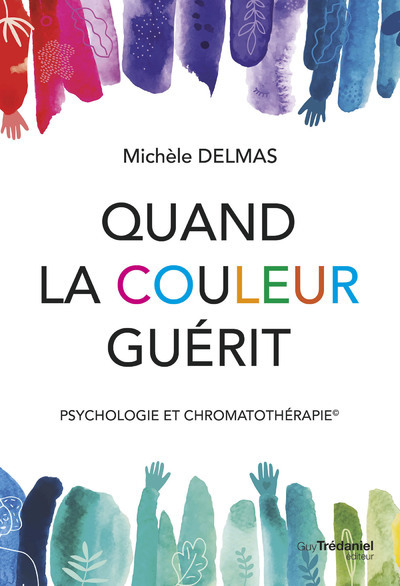 Image de Quand la couleur guérit - Psychologie et chromatothérapie