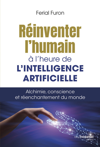 Picture of Réinventer l'humain à l'heure de l'intelligence artificielle - Alchimie, conscience et réenchantement du monde