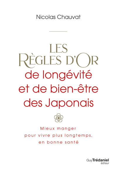 Picture of Les règles d'or de longévité et de bien-être des Japonais - Mieux manger pour vivre plus longtemps, en bonne santé