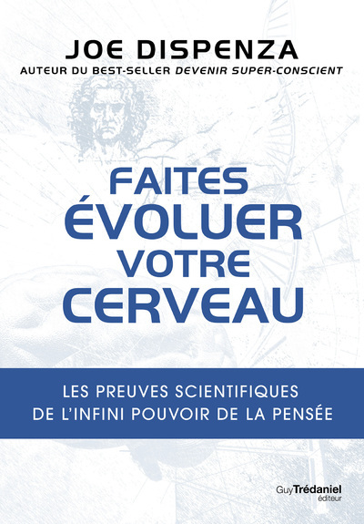 Picture of Faites évoluer votre cerveau - Les preuves scientifiques de l'infini pouvoir de la pensée